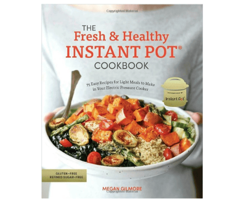 The Fresh and Healthy Instant Pot Cookbook